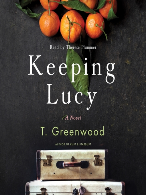 Title details for Keeping Lucy by T. Greenwood - Available